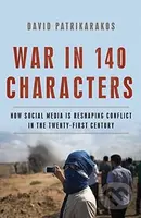 War in 140 Characters (How Social Media Is Reshaping Conflict in the Twenty-First Century) - kniha z kategorie Humanitní a společenské vědy