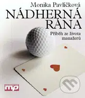 Nádherná rána (Příběh ze života manažerů) - Monika Pavlíčková - kniha z kategorie Životopisy