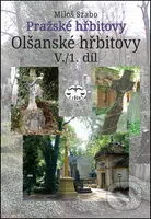 Pražské hřbitovy Olšanské hřbitovy V./1. díl - Miloš Szabo - kniha z kategorie Historie