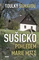 Toulky Šumavou - Sušicko pohledem Marie Malé - Marie Malá - kniha z kategorie Průvodci