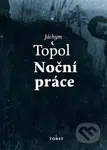 Noční práce - Jáchym Topol - kniha z kategorie Společenská beletrie