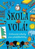 Škola volá! (Zábavné úkoly pro předškoláky) - Ivana Maráková (ilustrátor), Romana Šíchová (ilustrátor), Antonín Šplíchal (ilustrátor) - kniha z…