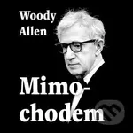 Mimochodem - Woody Allen - audiokniha z kategorie Životopisy