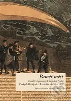 Paměť měst (Narativní prameny k dějinám Prahy, Českých Budějovic a Litoměřic do roku 1800) - kniha z kategorie Historie