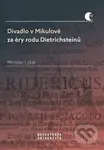 Divadlo v Mikulově za éry rodu Dietrichsteinů - Miroslav Lukáš