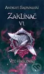Zaklínač VI. : Věž vlaštovky - Andrzej Sapkowski
