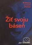 Žiť svoju báseň (Rozhovory s Ivanom Štrpkom) - Ján Štrasser