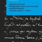 Athanasius Kircher, Philipp Jakob Sachs von Löwenheim a přírodní filosofie v českých zemích 17. Století - Iva Lelková
