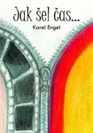 Jak šel čas... - Karel Engel