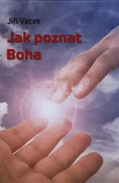 Jak poznat Boha - Jiří Vacek
