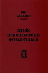 Deník dekadentního intelektuála - Jan Gebauer mladší