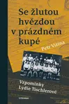 Se žlutou hvězdou v prázdném kupé - Petr Vizina, Lydie Tischlerová