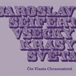 Všecky krásy světa - Jaroslav Seifert - audiokniha