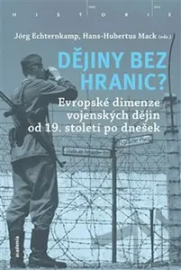 Dějiny bez hranic? - Jörg Echternkamp, Hans-Hubertus Mack