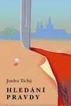 Hledání pravdy - Jindra Tichá, Josef Velčovský