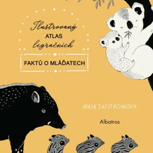 Ilustrovaný atlas legračních faktů o mláďatech - Maja Säfströmová