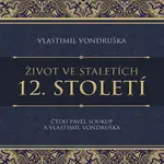 12. století ze série Život ve staletích - Vlastimil Vondruška - audiokniha