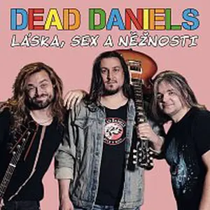 Dead Daniels – Láska, sex a něžnosti