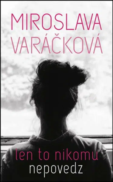 Len to nikomu nepovedz (slovensky) - Miroslava Varáčková