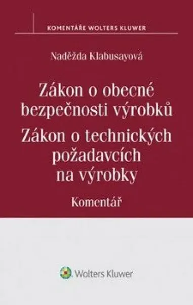 Zákon o obecné bezpečnosti výrobků: Zákon o technických požadavcích na výrobky:Komentář - Kolabusayová Naděžda