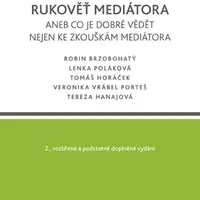 Rukověť mediátora aneb co je dobré vědět nejen ke zkouškám mediátora. 2. vyd. - autorů - e-kniha