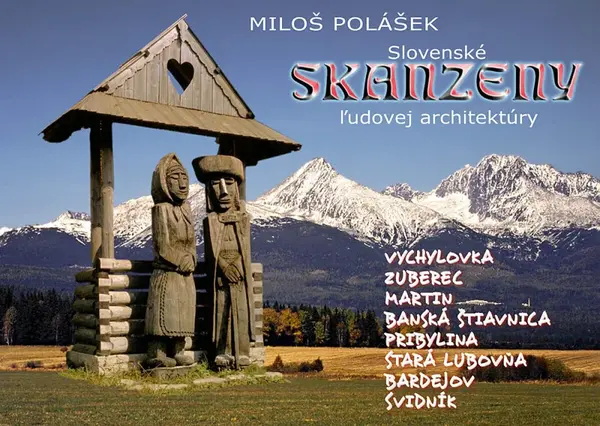 Slovenské skanzeny ĺudovej architektúry - Miloš Polášek