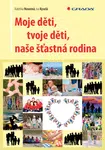 Moje děti, tvoje děti, naše šťastná rodina - Kateřina Novotná, Iva Kyselá - e-kniha