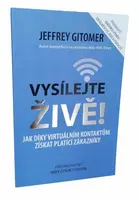 Vysílejte živě - Jak díky virtuálním kontaktům získat platící zákazníky - Gitomer Jeffery