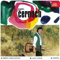 Karel Černoch – Jabloň ví, kdy má kvést, Svítá, vstávej, Popelky