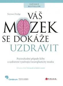 Váš mozek se dokáže uzdravit - Norman Doidge