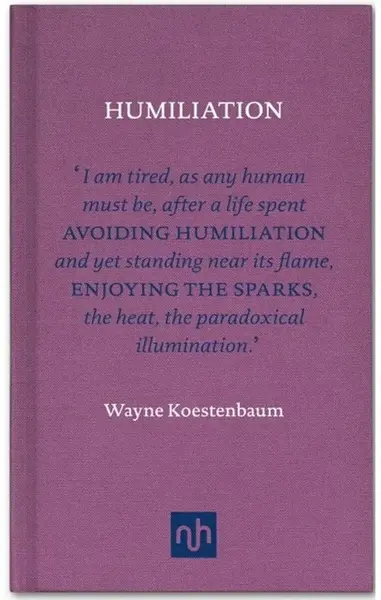 Humiliation - Wayne Koestenbaum