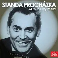 Standa Procházka – Muzikanti, pojďte hrát