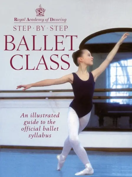 Royal Academy Of Dancing Step By Step Ballet Class - Royal Academy Of Dancing