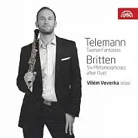 Vilém Veverka – Telemann: Fantasie, Britten: Metamorfózy / Vilém Veverka - hoboj
