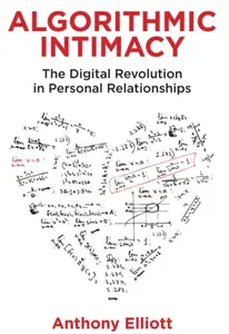 Algorithmic Intimacy - Anthony  Elliott