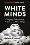 White Minds - Guilaine  Kinouani