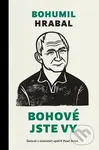 Bohové jste vy - Bohumil Hrabal