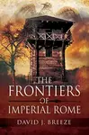 The Frontiers of Imperial Rome - David J Breeze