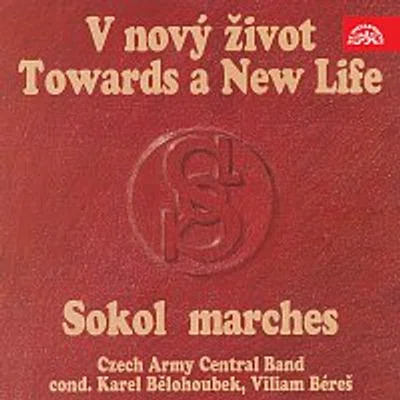 Ústřední hudba armády ČR – V nový život - sokolské pochody
