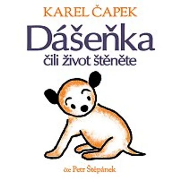 Petr Štěpánek – Čapek: Dášeňka čili život štěněte