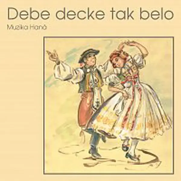 Muzika Haná – Debe decke tak belo