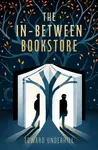 The In-Between Bookstore - Edward Underhill