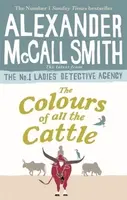 The Colours of all the Cattle - Alexander McCall Smith