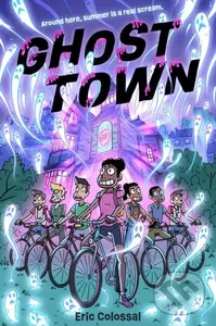 Ghost Town (A Graphic Novel) - Eric Colossal