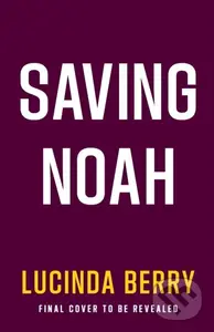 Saving Noah - Lucinda Berry
