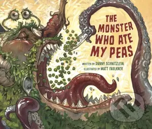 The Monster Who Ate My Peas - Danny Schnitzlein