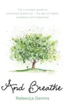 And Breathe - Rebecca Dennis