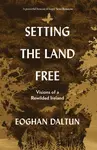 Setting the Land Free - Eoghan Daltun