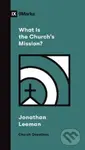 What Is the Church`s Mission? - Jonathan Leeman
