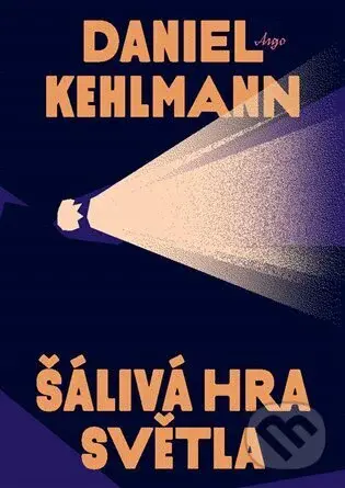 Šálivá hra světla - Daniel Kehlmann